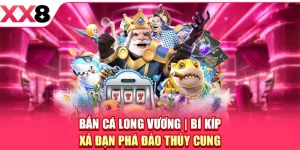 Bắn Cá Long Vương - Bí Kíp Xả Đạn Phá Đảo Thủy Cung
