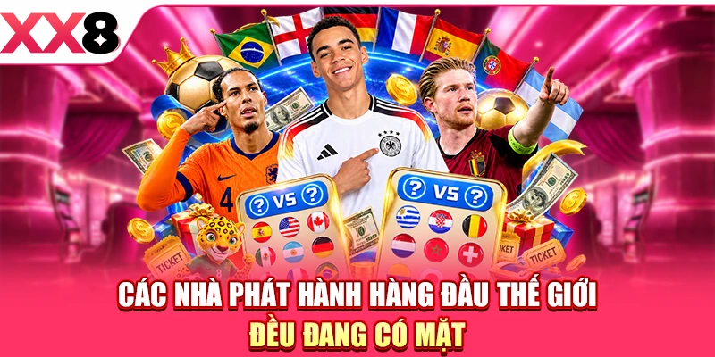 Các nhà phát hành hàng đầu thế giới đều đang có mặt