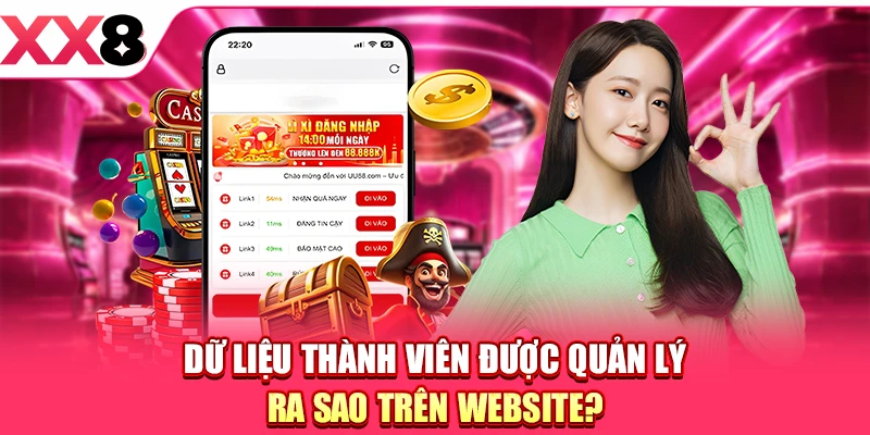 Dữ liệu thành viên được quản lý ra sao trên website?