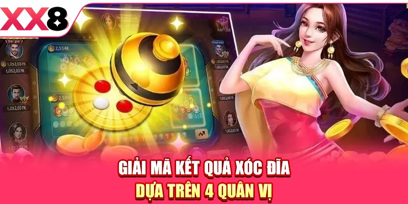 Giải mã kết quả Xóc Đĩa dựa trên 4 quân vị