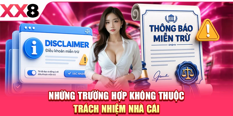 Những trường hợp không thuộc trách nhiệm nhà cái