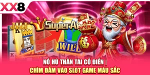 Nổ Hũ Thần Tài Cổ Điển - Chìm Đắm Vào Slot Game Màu Sắc