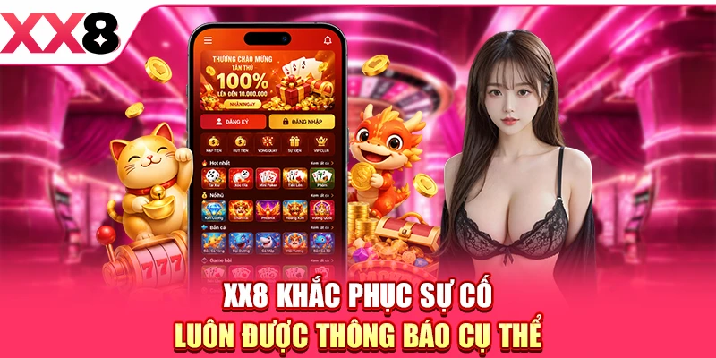 XX8 khắc phục sự cố luôn được thông báo cụ thể
