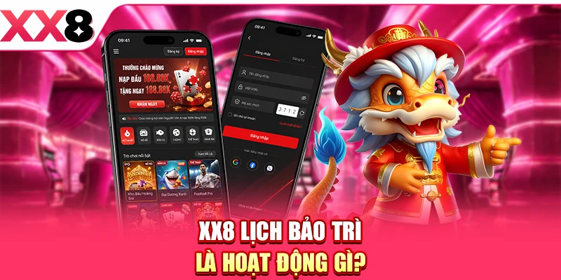 XX8 lịch bảo trì là hoạt động gì?
