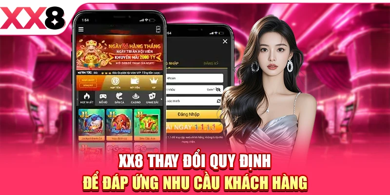 XX8 thay đổi quy định để đáp ứng nhu cầu khách hàng